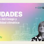 <span class='copete' style='font-size: 16px; display:inline-block; color: #666;font-weight:normal;'>HISTORIAS QUE FLORECEN</span><br>Gestión del riesgo: qué pueden hacer las ciudades frente a eventos extremos